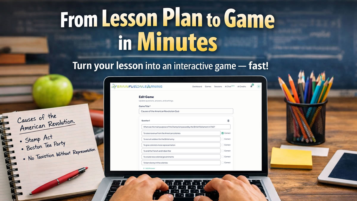 From Lesson Plan to Game in Minutes